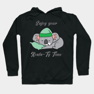 Enjoy your Koala-Ty Time Hoodie